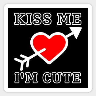 Kiss Me I'm Cute Magnet